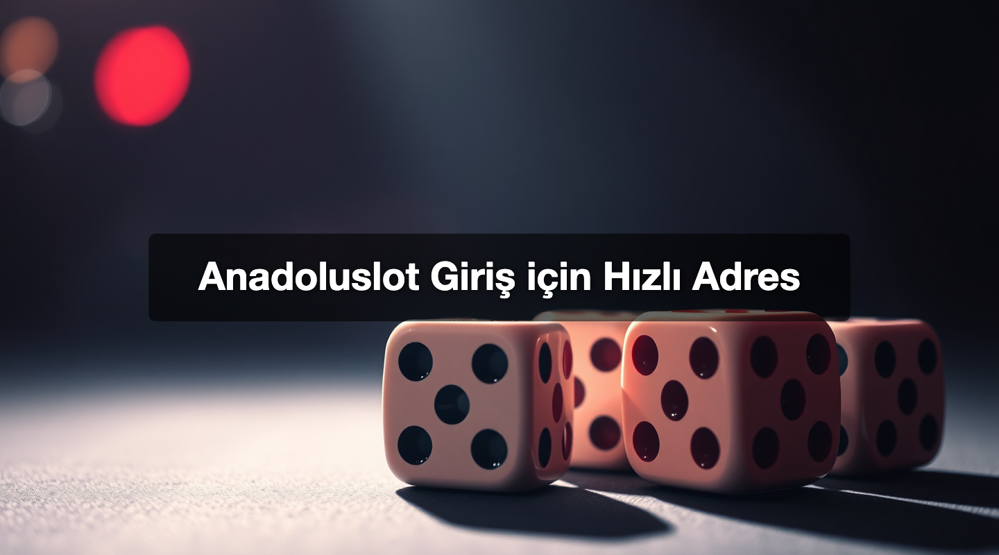 Anadoluslot Giriş için Hızlı Adres